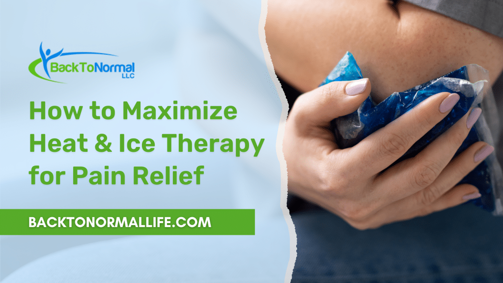 How to Maximize Heat and Ice Therapy for Pain Relief - Back To Normal